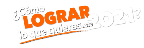 ¿Cómo lograr lo que quieres este 2021? ¿Cómo lograr lo que quieres este 2021?