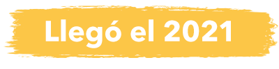 Llegó el 2021 Llegó el 2021
