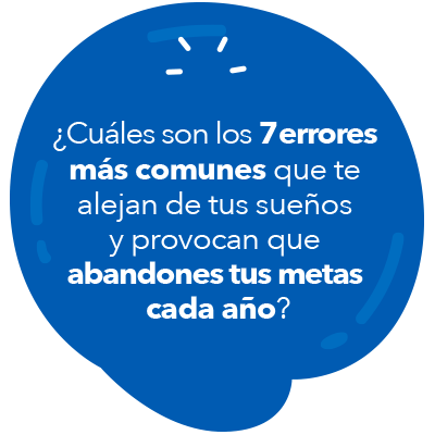 ¿Cuáles son los 7 errores más comunes que te alejan de tus sueños y provocan que abandones tus metas cada año? ¿Cuáles son los 7 errores más comunes que te alejan de tus sueños y provocan que abandones tus metas cada año?