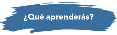 ¿Qué aprenderás? ¿Qué aprenderás?